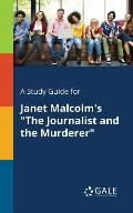 A Study Guide for Janet Malcolm's The Journalist and the Murderer