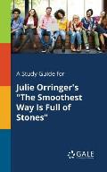 A Study Guide for Julie Orringer's The Smoothest Way Is Full of Stones