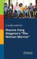 A Study Guide for Maxine Hong Kingston's The Woman Warrior