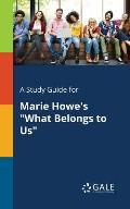A Study Guide for Marie Howe's What Belongs to Us