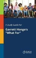 A Study Guide for Garrett Hongo's What For