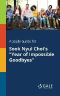A Study Guide for Sook Nyul Choi's Year of Impossible Goodbyes