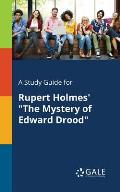 A Study Guide for Rupert Holmes' The Mystery of Edward Drood