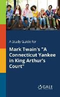 A Study Guide for Mark Twain's A Connecticut Yankee in King Arthur's Court