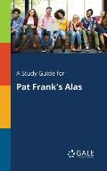 A Study Guide for Pat Frank's Alas