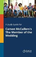 A Study Guide for Carson McCullers's The Member of the Wedding