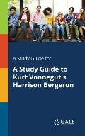 A Study Guide for A Study Guide to Kurt Vonnegut's Harrison Bergeron