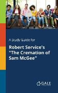 A Study Guide for Robert Service's The Cremation of Sam McGee