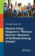 A Study Guide for Maxine Hong Kingston's Women Warrior: Memoirs of Girlhood Among Ghosts