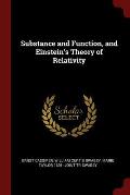 Substance & Function & Einsteins Theory of Relativity Scholar Select Reprint