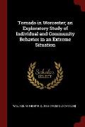 Tornado in Worcester; An Exploratory Study of Individual and Community Behavior in an Extreme Situation