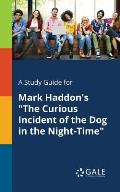 A Study Guide for Mark Haddon's The Curious Incident of the Dog in the Night-Time