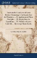 Tracts on the Corn Laws of Great Britain, Containing, I. An Inquiry Into the Principles, ... II. Application of These Principles ... III. Inquiry Into
