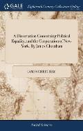 A Dissertation Concerning Political Equality, and the Corporation of New-York. By James Cheetham