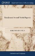 Basia Joannis Secundi Nicolai Hagensis: Or The Kisses of Joannes Secundus Nicolaius of the Hague. In Latin and English Verse. With the Life of Secundu