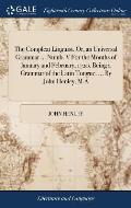 The Compleat Linguist. Or, an Universal Grammar ... Numb. V For the Months of January and February, 1720. Being a Grammar of the Latin Tongue. ... By