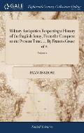 Military Antiquities Respecting a History of the English Army, From the Conquest to the Present Time. ... By Francis Grose ... of 2; Volume 1