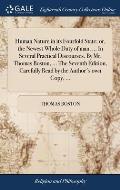 Human Nature in its Fourfold State; or, the Newest Whole Duty of man. ... In Several Practical Discourses. By Mr. Thomas Boston, ... The Seventh Editi