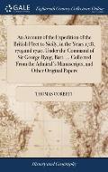 An Account of the Expedition of the British Fleet to Sicily, in the Years 1718, 1719 and 1720. Under the Command of Sir George Byng, Bart. ... Collect