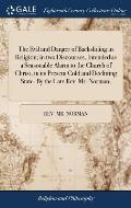 The Evil and Danger of Backsliding in Religion; in two Discourses, Intended as a Seasonable Alarm to the Church of Christ, in its Present Cold and Dec