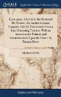 Episcopacy. A Letter to the Reverend Mr. Forster, the Author of a Late Pamphlet Intitled, Two Letters From a Late Dissenting Teacher; With an Answer t