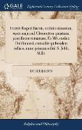 Fratris Rogeri Bacon, ordinis minorum, opus majus ad Clementem quartum, pontificem romanum. Ex MS. codice Dubliniensi, cum aliis quibusdam collato, nu