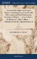 Letters on the English and French Nations. Containing Curious and Useful Observations on Their Constitutions Natural and Political; ... In two Volumes