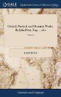Critical, Poetical, and Dramatic Works. By John Penn, Esq. ... of 2; Volume 1