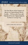 The True History of the Conquest of Mexico, by Captain Bernal Diaz del Castillo, ... Written in the Year 1568. Translated From the Original Spanish, b