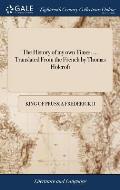 The History of My Own Times. ... Translated from the French by Thomas Holcroft