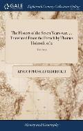 The History of the Seven Years war. ... Translated From the French by Thomas Holcroft. of 2; Volume 2