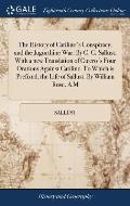 The History of Catiline's Conspiracy, and the Jugurthine War. By C. C. Sallust. With a new Translation of Cicero's Four Orations Against Catiline. To