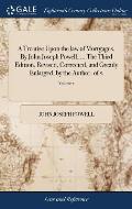 A Treatise Upon the law of Mortgages. By John Joseph Powell, ... The Third Edition, Revised, Corrected, and Greatly Enlarged, by the Author. of 2; Vol