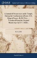 A Journal of Occurrences at the Temple, During the Confinement of Louis XVI, King of France. By M. Cl?ry, ... Translated From the Original Manuscript,