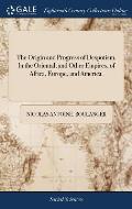 The Origin and Progress of Despotism. In the Oriental, and Other Empires, of Africa, Europe, and America.