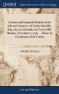 Genuine and Impartial Memoirs of the Life and Character of Charles Ratcliffe, Esq; who was Beheaded on Tower-Hill, Monday, December 8, 1746. ... Wrote