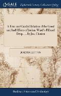 A True and Candid Relation of the Good and bad Effects of Joshua Ward's Pill and Drop. ... By Jos. Clutton