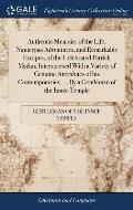Authentic Memoirs of the Life, Numerous Adventures, and Remarkable Escapes, of the Celebrated Patrick Madan; Interspersed With a Variety of Genuine An