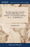 The Saints Complaint, Under the Remains of Indwelling sin. The Substance of two Sermons on Romans vii. 24. ... By John Haydon