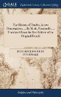 The History of Oracles, in two Dissertations. ... By M. de. Fontenelle, ... Translated From the Best Edition of the Original French