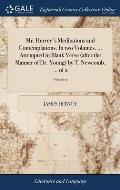 Mr. Hervey's Meditations and Contemplations. In two Volumes. ... Attempted in Blank Verse (after the Manner of Dr. Young) by T. Newcomb, ... of 2; Vol