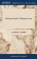 Mathurini Corderii Colloquia Selecta: Or Select Colloquies of Mathurin Cordier: ... By Samuel Loggon, ... A new Edition