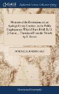 Memoirs of the Revolution; or, an Apology for my Conduct, in the Public Employments Which I Have Held. By D. J. Garat; ... Translated From the French