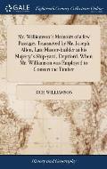 Mr. Williamson's Memoirs of a few Passages Transacted by Mr. Joseph Allen, Late Master-builder at his Majesty's Ship-yard, Deptford. When Mr. Williams