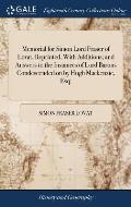 Memorial for Simon Lord Fraser of Lovat, Reprinted, With Additions; and Answers to the Instances of Lord Barons Condescended on by Hugh Mackenzie, Esq