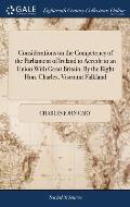 Considerations on the Competency of the Parliament of Ireland to Accede to an Union With Great Britain. By the Right Hon. Charles, Viscount Falkland