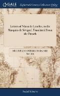 Letters of Ninon de Lenclos, to the Marquiss de S?vign?. Translated From the French