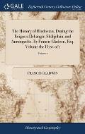 The History of Hindostan, During the Reigns of Jeh?ng?r, Sh?hjeh?n, and Aurungzebe. By Francis Gladwin, Esq. Volume the First. of 1; Volume 1