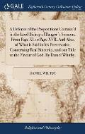 A Defense of the Propositions Contain'd in the Lord Bishop of Bangor's Sermon, From Page XI. to Page XVII. And Also, of What is Said in his Preservati