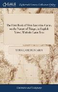 The First Book of Titus Lucretius Carus, on the Nature of Things, in English Verse, With the Latin Text